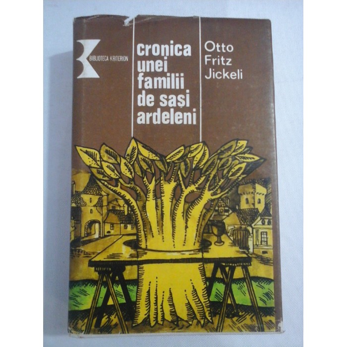 Cronica unei familii de sasi ardeleni - Otto Fritz Jickeli Cronica unei familii de sasi ardeleni - Otto Fritz Jickeli
